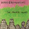 The Proper Nouns - Birds & Butterflies